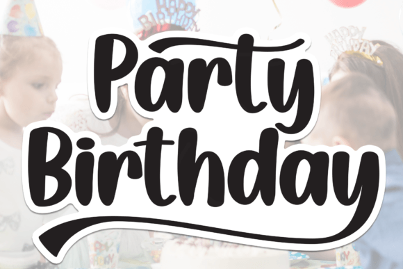 Party Birthday: A Versatile Font for Engaging Campaigns